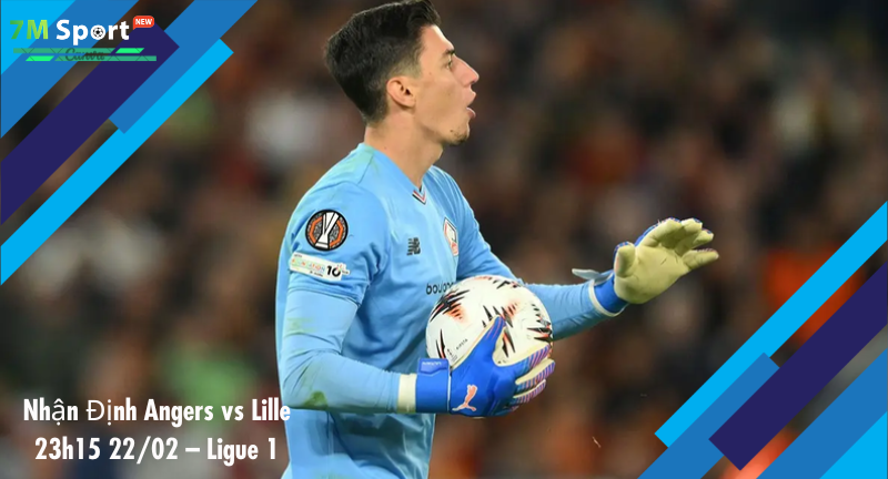Đội hình dự kiến trước trận Angers vs Lille